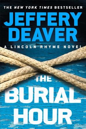 The Burial Hour : A Lincoln Rhyme novel / Jeffery Deaver.
