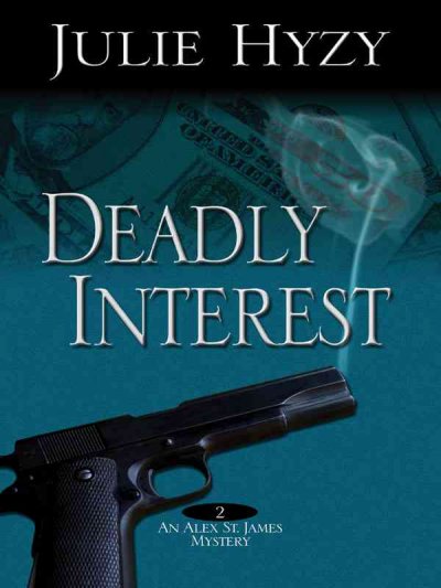 Deadly interest : an Alex St. James mystery / Julie Hyzy.