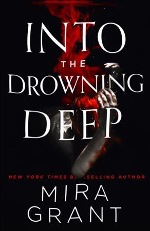 Into the drowning deep / Mira Grant.