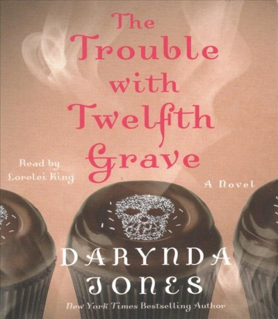 The trouble with twelfth grave / Darynda Jones.