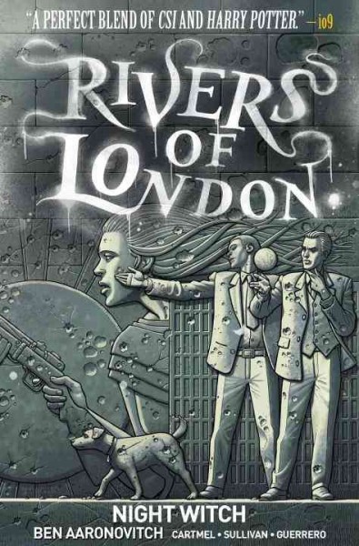 Rivers of London. Night witch / written by Ben Aaronovitch & Andrew Cartmel ; art by Lee Sullivan ; colors by Luis Guerrero ; lettering by, Rob Steen.