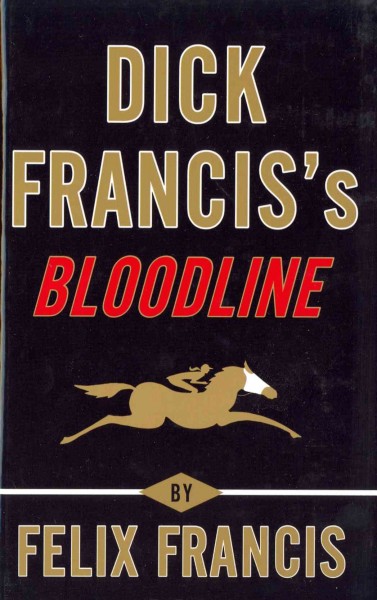 Dick Francis's bloodline / Felix Francis. large print{LP}