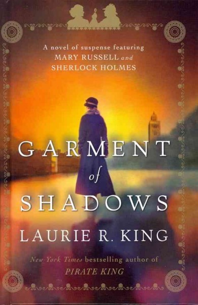 Garment of shadows : a novel of suspense featuring Mary Russell and Sherlock Holmes / Laurie R. King. large print{LP}