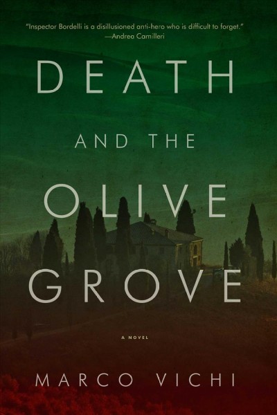 Death and the olive grove : an Inspector Bordelli mystery / Marco Vichi ; [translated by Stephen Sartarelli]. {B}