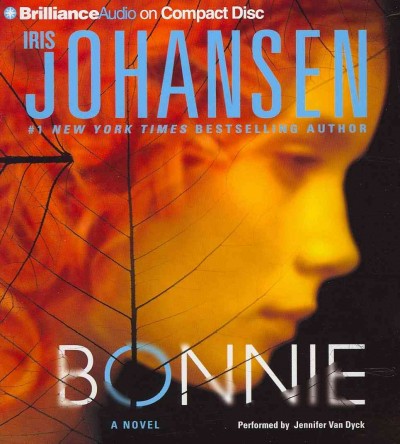 Bonnie [sound recording (CD)] / written by Iris Johansen ; read by Jennifer Van Dyck.