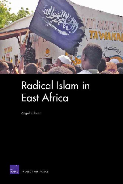 Radical Islam in East Africa / Angel Rabasa.