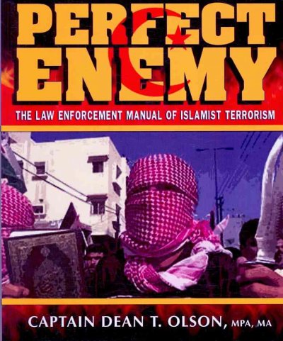 Perfect Enemy : the Law Enforcement Manual of Islamist Terrorism.
