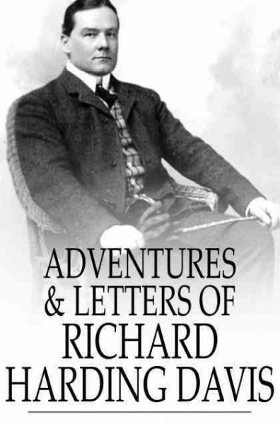 Adventures and letters of Richard Harding Davis / edited by Charles Belmont Davis.