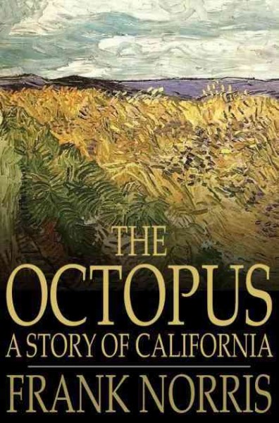 The octopus : a story of California / by Frank Norris.