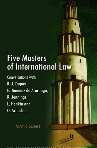 Five Masters of International Law : Conversations with R-J Dupuy, E Jiménez de Aréchaga, R Jennings, L Henkin and O Schachter.