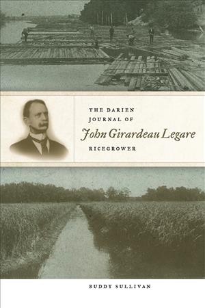 The Darien journal of John Girardeau Legare, ricegrower / edited by Buddy Sullivan.