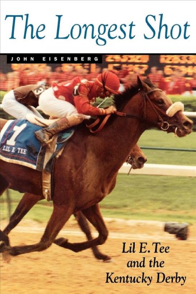 The longest shot : Lil E. Tee and the Kentucky Derby / John Eisenberg.
