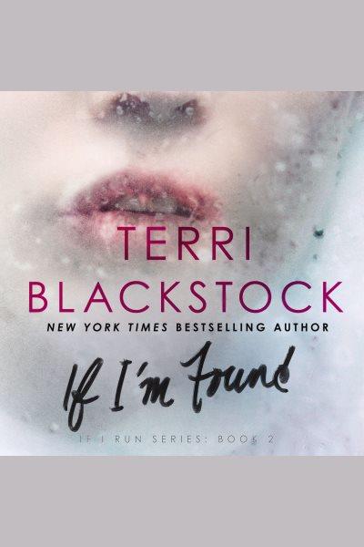 If I'm found / Terri Blackstock.