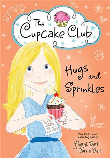 Hugs and sprinkles [electronic resource] : The Cupcake Club Series, Book 11. Sheryl Berk.