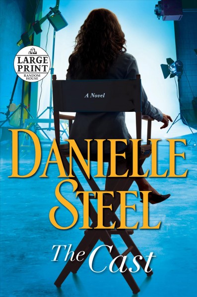 The cast : a novel / Danielle Steel.