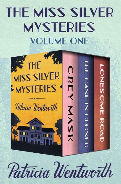 The Miss Silver Mysteries : Grey Mask, The Case Is Closed, and Lonesome Road.