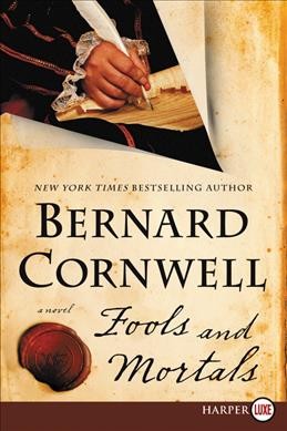 Fools and mortals : a novel / Bernard Cornwell.
