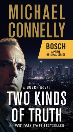 Two kinds of truth [electronic resource] : Harry Bosch Series, Book 22. Michael Connelly.