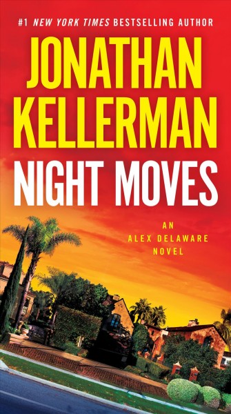 Night moves : an Alex Delaware novel / Jonathan Kellerman.