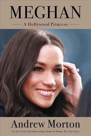 Meghan [electronic resource] : A Hollywood Princess. Andrew Morton.