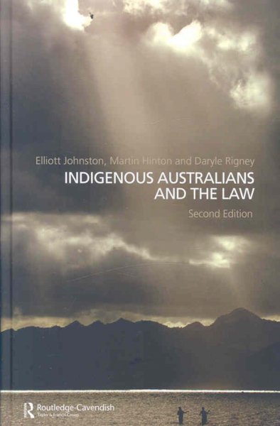 Indigenous Australians and the law / edited by Elliott Johnston, Martin Hinton and Daryle Rigney.