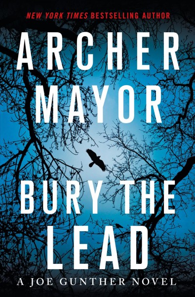 Bury the lead / Archer Mayor.