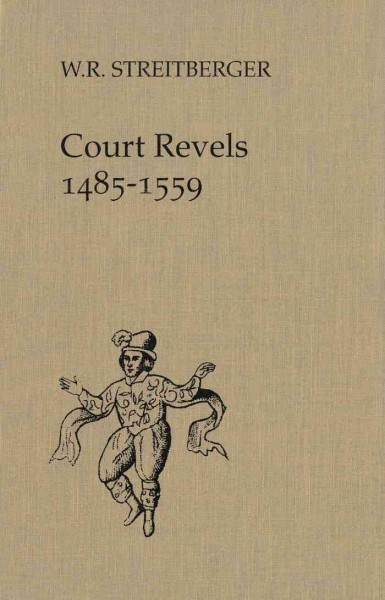 Court revels, 1485-1559 [electronic resource] / W.R. Streitberger.