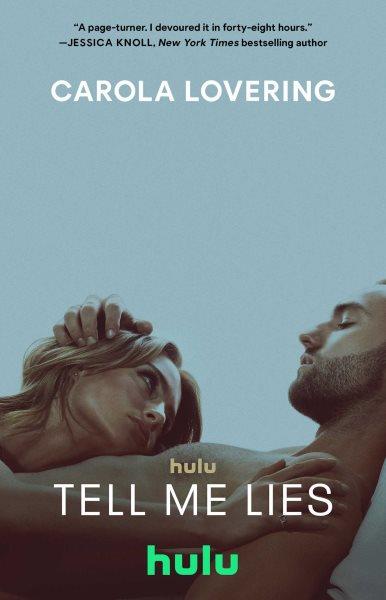 Tell me lies : a novel / Carola Lovering.