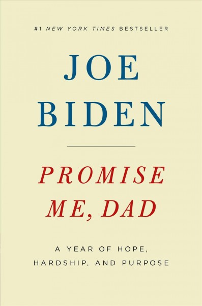 Promise me Dad : a year of hope, hardship, and purpose / Joe Biden.