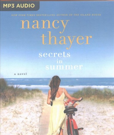 Secrets in summer [sound recording] : a novel / Nancy Thayer.