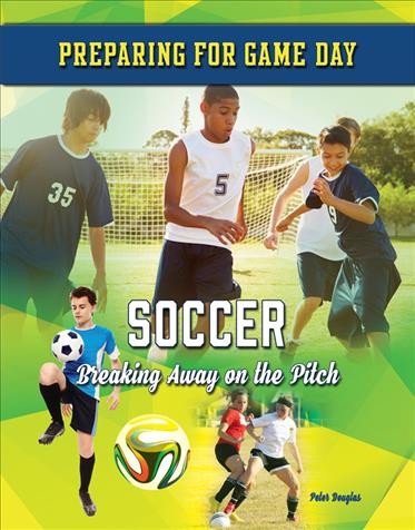 Soccer : breaking away on the pitch / Peter Douglas.