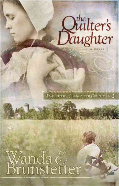 Quilter's daughter, The  by Wanda E. Brunstetter. Hardcover Book