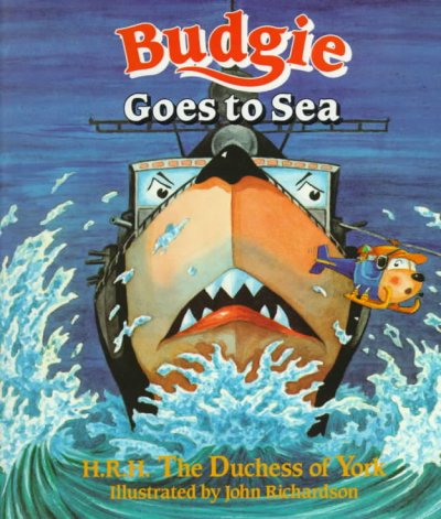 Budgie goes to sea / H.R.H. the Duchess of York ; illustrated by John Richardson. Hardcover Book