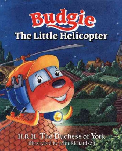 Budgie, the little helicopter / H.R.H. the Duchess of York ; illustrated by John Richardson. Hardcover Book