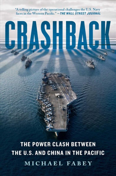 Crashback : the power clash between the U.S. and China in the pacific / Michael Fabey.
