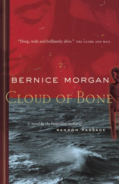 Cloud of bone : a novel / Bernice Morgan.