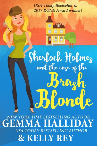 Sherlock holmes and the case of the brash blonde [electronic resource] : Marty Hudson Mystery Series, Book 1. Gemma Halliday.