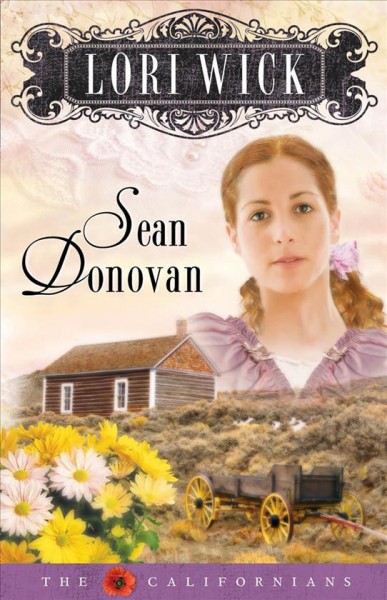 Sean donovan [electronic resource] : The Californians Series, Book 3. Lori Wick.