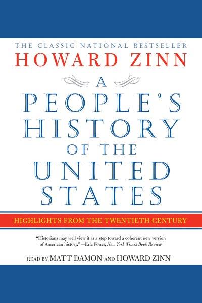 A people's history of the united states [electronic resource] : Highlights from the 20th Century. Howard Zinn.