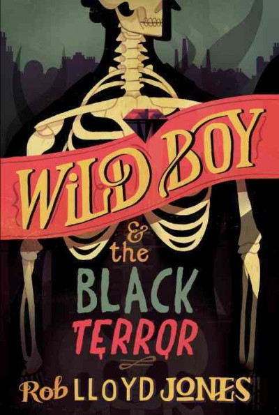 Wild Boy & the Black Terror / Rob Lloyd Jones.