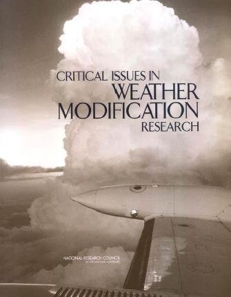 Critical issues in weather modification research / Committee on the Status of and Future Directions in U.S. Weather Modification Research and Operations, Board on Atomospheric Sciences and Climate, Division on Earth and Life Studies, National Research Council of the National Academies.