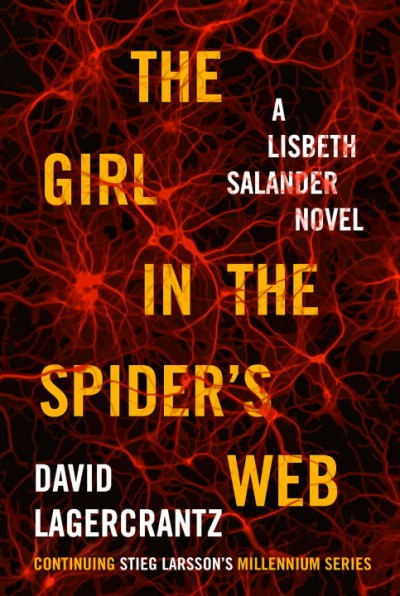 The girl in the spider's web / David Lagercrantz ; translated from the Swedish by George Goulding.