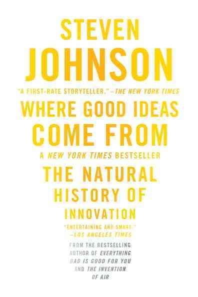 Where good ideas come from : the natural history of innovation.
