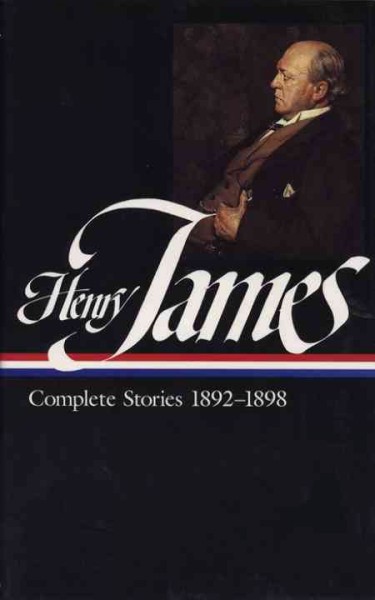 Complete stories, 1892-1898 / Henry James ; [David Bromwich and John Hollander, editors].