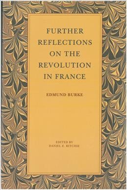 Further reflections on the revolution in France / Edmund Burke ; edited by Daniel E. Ritchie.