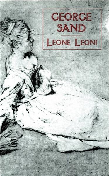 Leone Leoni / George Sand ; translated by George Burnham Ives ; with a new chronology of her life and work.