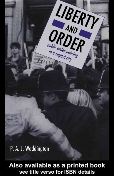 Liberty and order : public order policing in a capital city / P.A.J. Waddington.
