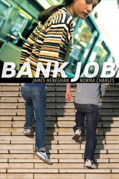 Bank job / James Heneghan, Norma Charles.