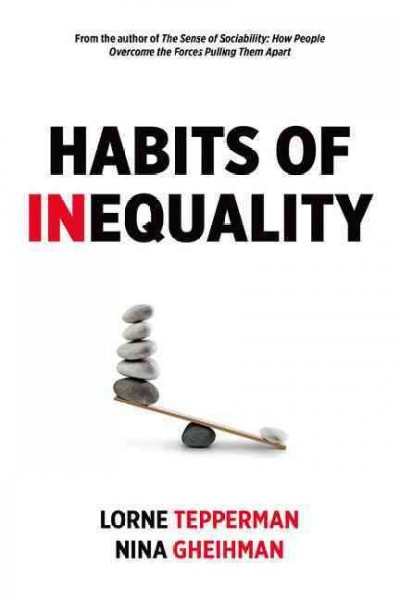 Habits of inequality / Lorne Tepperman, Nina Gheihman.