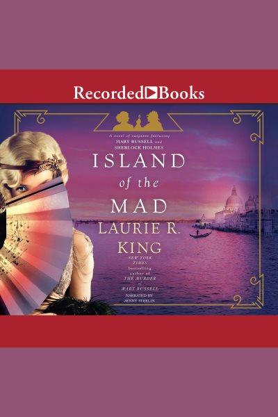 Island of the mad [electronic resource] / Laurie R. King.